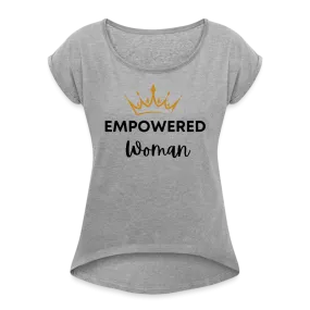 Empowered Woman Roll Cuff T-Shirt